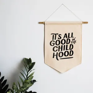 Gladfolk It's All Good in the Childhood Canvas Banner