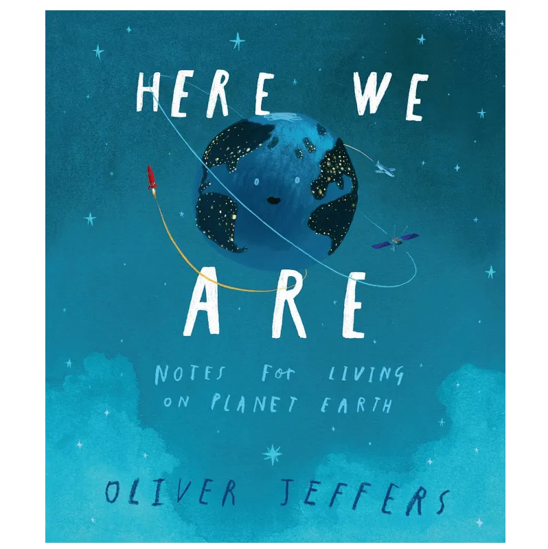 Here We Are: Notes For Living On Planet Earth