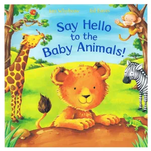 SAY HELLO TO THE BABY ANIMALS! STORYBOOK