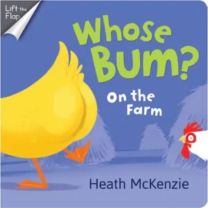 Whose Bum? On The Farm Lift The Flap Board Book