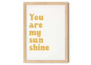 You are my Sunshine Print